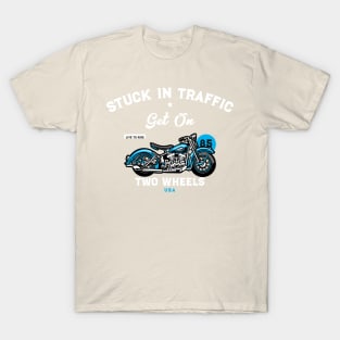 MOVING THROUGH TRAFFIC ON TWO WHEELS T-Shirt